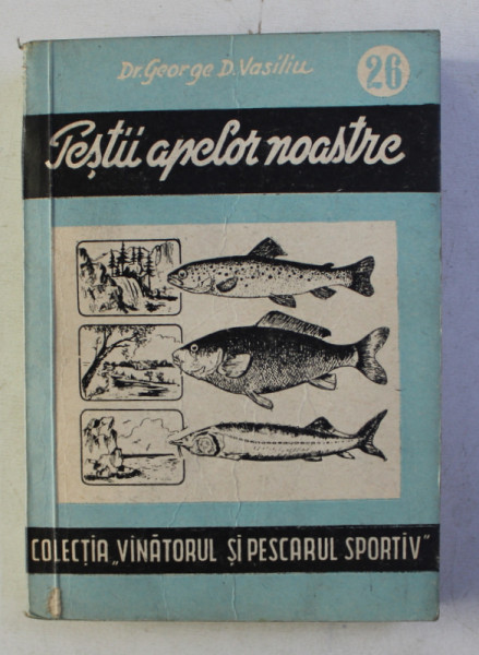 PESTII APELOR NOASTRE de GEORGE D . VASILIU , 1957 , DEDICATIE*