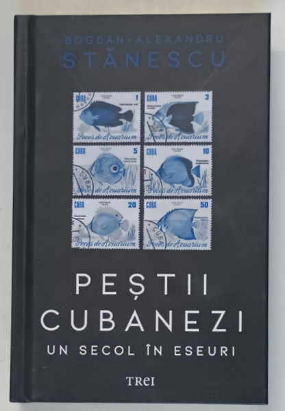 PESTII CUBANEZI , UN SECOL IN ESEURI de BOGDAN - ALEXANDRU STANESCU , 2025 * EDITIE CARTONATA