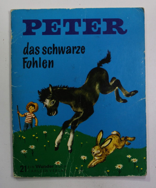 PETER , DAS SCHWARZE FOHLEN von CHARLOTTE STEINER und VIRGINIA HOFF , illustriert von CHARLOTTE STEINER , 1973 , PREZINTA  URME DE UZURA , MICI DEFECTE SI INSEMNARI CU PIXUL *