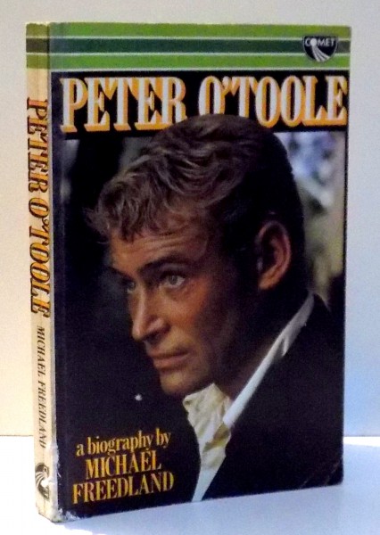 PETER O'TOOLE, A BIOGRAPHY by MICHAEL FREEDLAND , 1983