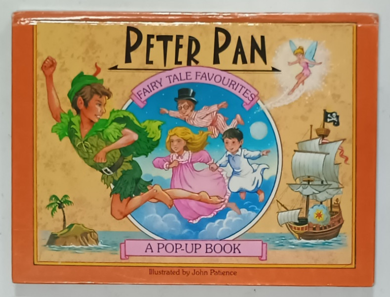 PETER PAN , FAIRY TALE FAVOURITES , A POP - UP BOOK , illustrated by JOHN PATIENCE , ANII '2000