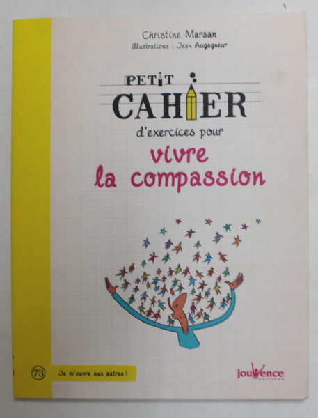 PETIT CAHIER D 'EXERCICES POUR VIVRE LA COMPASSION par CHRISTINE MARSAN , illustrations par  JEAN AUGAGNEUR , 2017