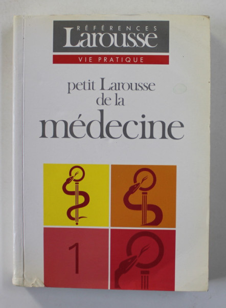 PETIT LAROUSSE DE LA MEDECINE par ANDRE DOMART et JACQUES BOURNEUF , TOME I , 1993