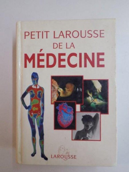 PETIT LAROUSSE DE LA MEDICINE , PREFACE du DOCTEUR YVES MORIN , 1999