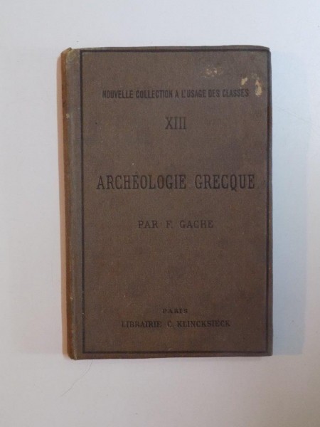 PETIT MANUEL D'ARCHEOLOGIE GRECQUE D'APRES J.P. MAHAFFY M.A. par FERDINAND GACHE, HENRI DUMENY, PARIS 1887