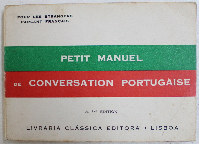 PETIT MANUEL DE CONVERSATION PORTUGAISE - POUR LES ETRANGERS PARLANT FRANCAIS