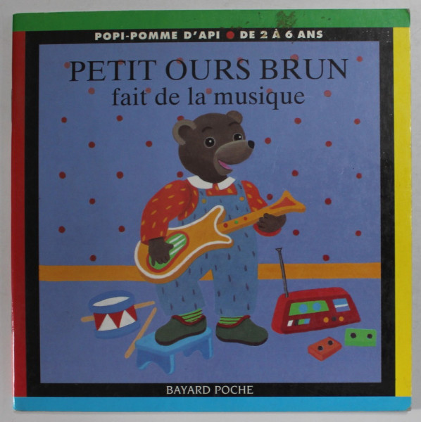 PETIT OURS BRUN FAIT DE LA MUSIQUE , illustrations de DANIELE BOUR , 1996