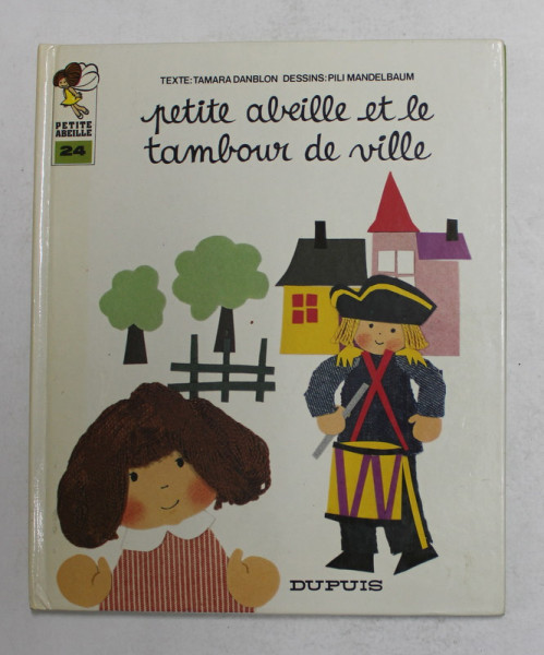 PETITE ABEILLE ET LE TAMBOUR DE VILLE par TAMARA DANBLON , dessins par PILI MANDELBAUM , 1980