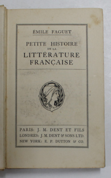 PETITE HISTOIRE DE LA LITTERATURE FRANCAISE par EMILE FAGUET , EDITIE DE INCEPUT DE SECOL XX