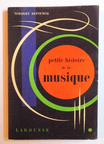 PETITE HISTOIRE DE LA MUSIQUE par NORBERT DUFOURCQ, 1960
