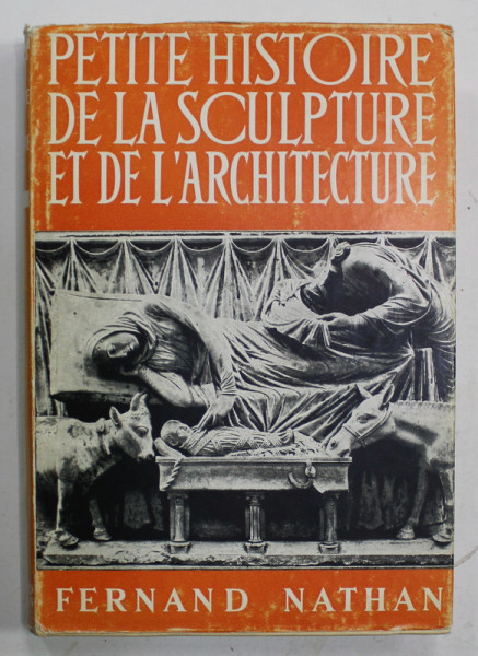 PETITE HISTOIRE DE LA SCULPTURE ET DE L 'ARCHITECTURE par V.M. HILLER et E.G. HUEY , 1955