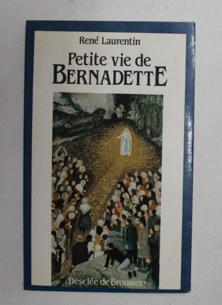 PETITE VIE DE BERNADETTE par RENE LAURENTIN , 1987