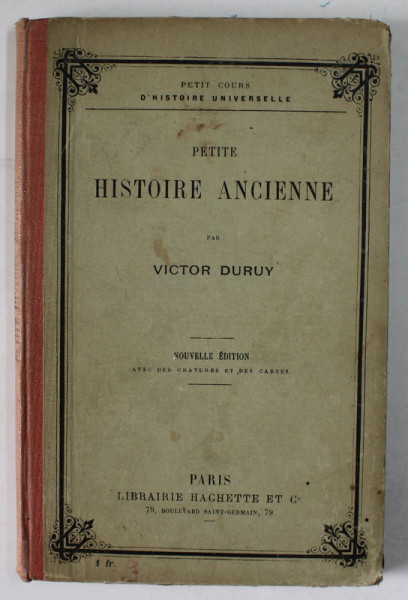 PETITE HISTOIRE ANCIENNE par VICTOR DURUY , INCEPUTUL SEC. XX