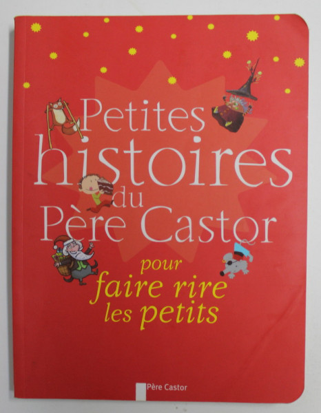 PETITES HISTOIRES DU PERE CASTOR POUR FAIRE RIRE LES PETITS , 2007