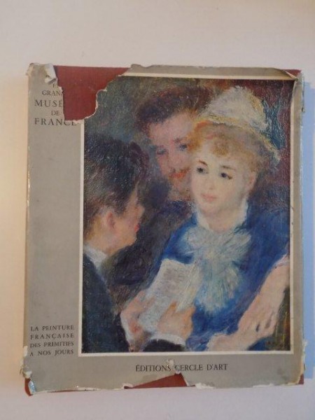 PETITS ET GRANDS MUSEES DE FRANCE , LA PEINTURE FRANCAISE DES PRIMITIFS A NOS JOURS de JEAN VERGNET - RUIZ , MICHEL LACLOTTE , 1962
