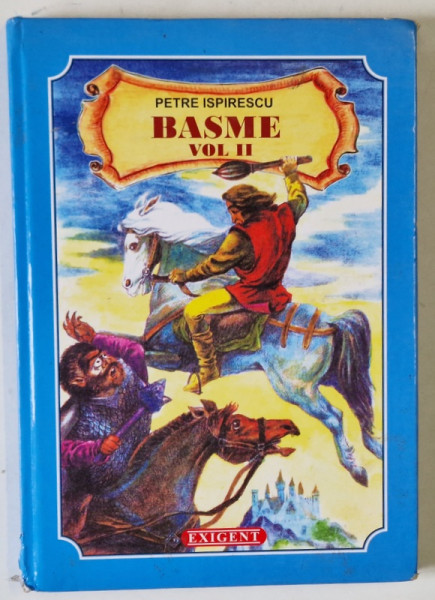PETRE ISPIRESCU - BASME , VOLUMUL II , ilustratiile VASILE OLAC , 2008 *MINIMA UZURA