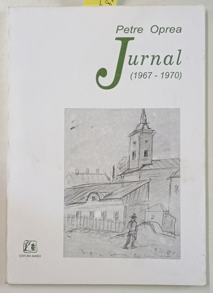 PETRE OPREA , JURNAL ( 1967 -1970 ) , 2002 , EXEMPLAR SEMNAT *