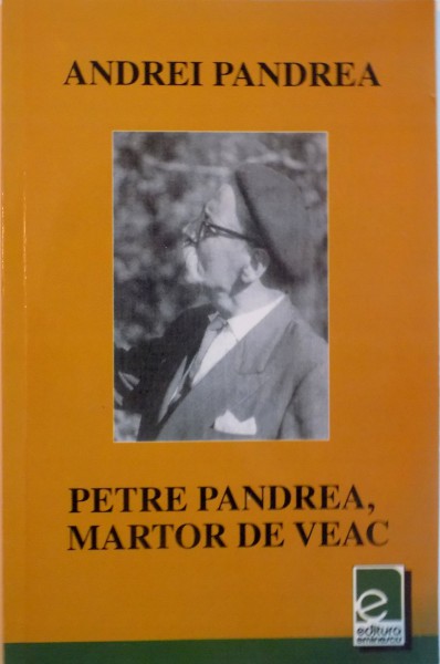 PETRE PANDREA, MARTOR DE VEAC de ANDREI PANDREA, 2008