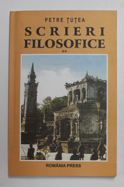 PETRE TUTEA - SCRIERI FILOSOFICE de PETRE TUTEA , VOLUMUL II , 2006