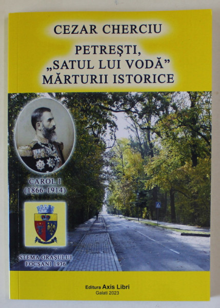 PETRESTI , ' SATUL LUI VODA ' , MARTURII ISTORICE de CEZAR CHERCIU , 2023