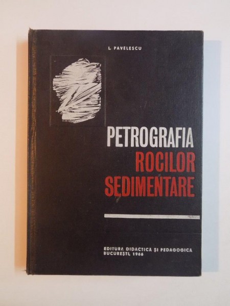PETROGRAFIA ROCILOR SEDIMENTARE de L PAVELESCU , 1966