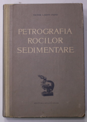 PETROGRAFIA ROCILOR SEDIMENTARE de VICTOR CORVIN PAPIU , 1960