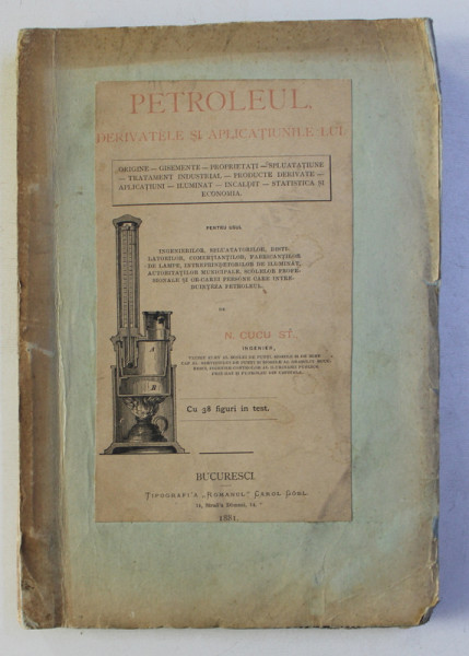 PETROLEUL , DERIVATELE SI APLICATIUNILE  LUI de N . CUCU ST . 1881 , LIPSA 14 PAGINI LA FINAL *