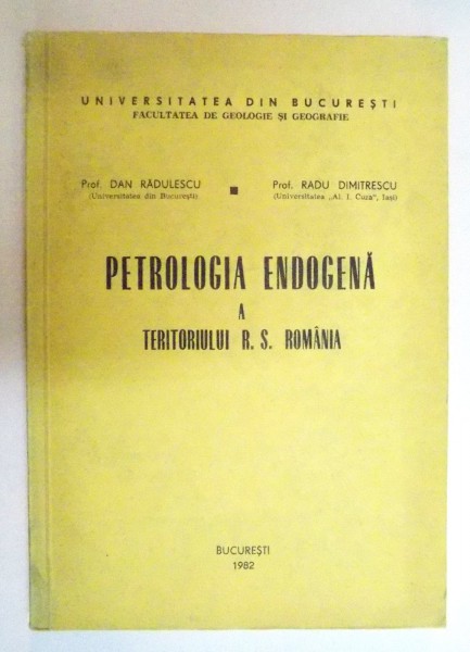 PETROLOGIA ENDOGENA A TERITORIULUI R.S. ROMANIA de DAN RADULESCU si RADU DUMITRESCU, 1982