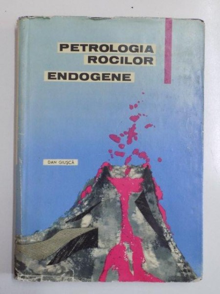 PETROLOGIA ROCILOR ENDOGENE de DAN GUISCA 1963