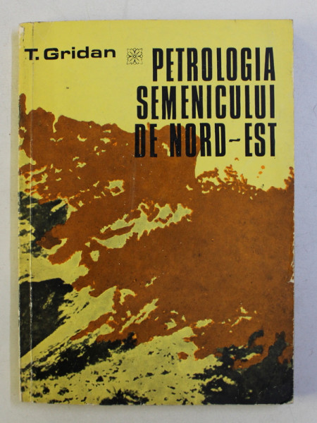 PETROLOGIA SEMENICULUI DE NORD - EST de T. GRIDAN , 1981