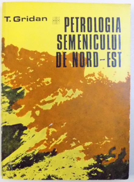 PETROLOGI SEMENICULUI DE NORD-EST de T. GRIDAN, 1981