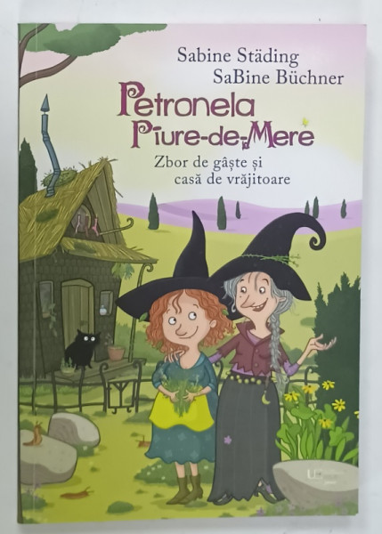PETRONELA  PIURE - DE - MERE , ZBOR DE GASTE SI CASA DE VRAJITOARE de SABINE STANDING si SABINE BUCHNER , 2025