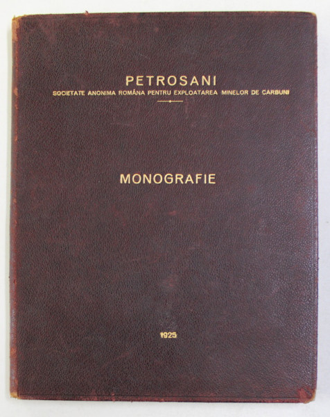 PETROSANI -  S. A. R.  PENTRU EXPLOATAREA MINELOR DE CARBUNI , MONOGRAFIE , 1925 , DEDICATIE CATRE VIRGIL MADGEARU DE LA ING. ION E. BUJOIU *
