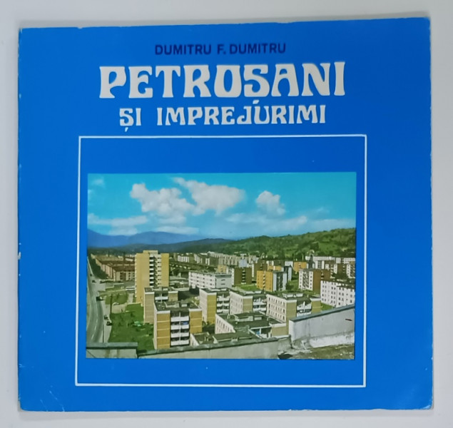 PETROSANI SI IMPREJURIMI de DUMITRU F. DUMITRU , MINIALBUM DE PREZENTARE , 1979