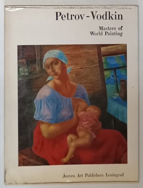 PETROV- VODKIN , SERIES ' MASTERS OF WORLD PAINTING ' , TEXT IN RUSA SI ENGLEZA , 1971