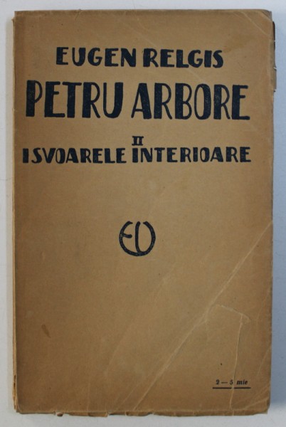 PETRU ARBORE II - ISVOARELE INTERIOARE de EUGEN RELGIS , 1924