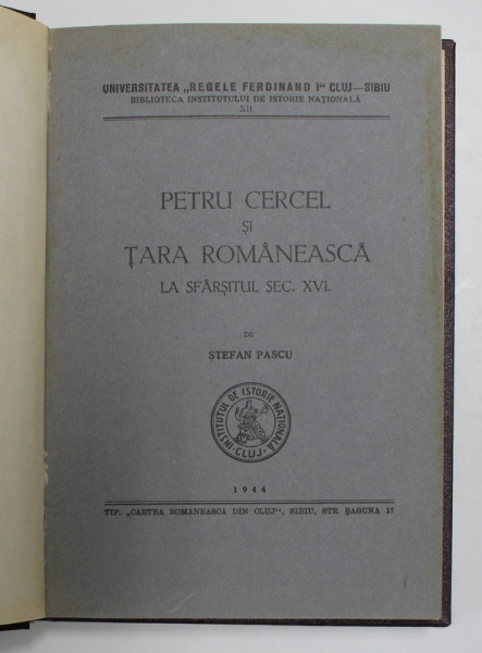 PETRU CERCEL SI TARA ROMANEASCA LA SFARSITUL SEC. XVI de STEFAN PASCU - SIBIU, 1944