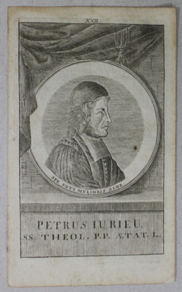 PETRUS IURIEU S.S. THEOL. P.P. AETAT . L. , GRAVURA , A DOUA JUMATATE A SEC. XVIII