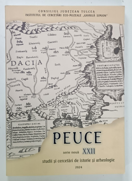 PEUCE , SERIE NOUA , NR. XXII , STUDII SI CERCETARI DE ISTORIE SI ARHEOLOGIE , 2024