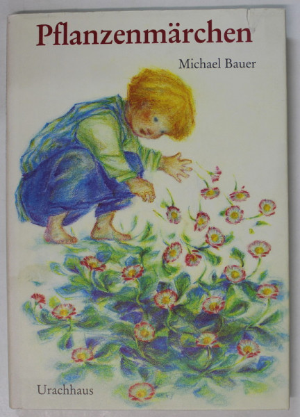 PFLANZENMARCHEN ( POVESTILE PLANTELOR )  von MICHAEL BAUER , illustrationen von CARLA GRILLIS,  1987