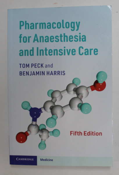 PHARMACOLOGY FOR ANAESTHESIA AND INTENSIVE CARE by TOM PECK and BENJAMIN HARRIS , 2021