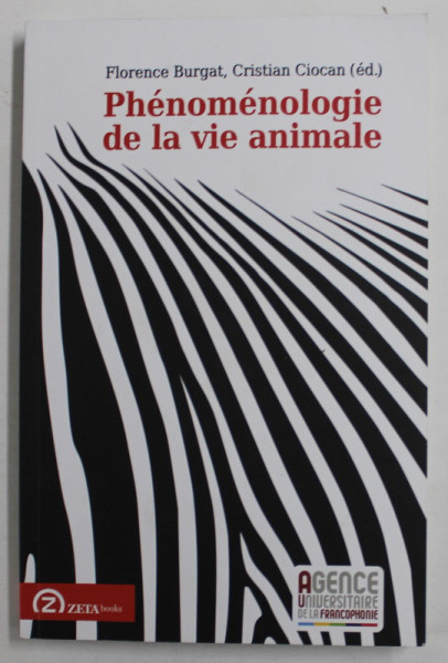 PHENOMENOLOGIE DE LA VIE ANIMALE par FLORENCE BURGAT , CRISTIAN CIOCAN , 2016