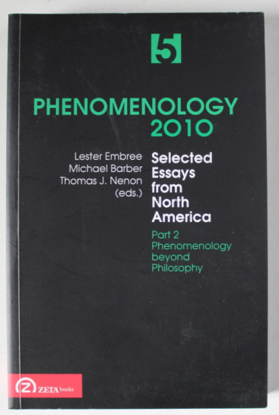 PHENOMENOLOGY 2010 , SELECT ESSAYS FROM NORTH AMERICA , PART 2 , PHENOMENOLOGY BEYOND PHILOSOPHY , VOLUME 5 , edited by LESTER EMBREE . ... THOMAS J. NENON , 2010