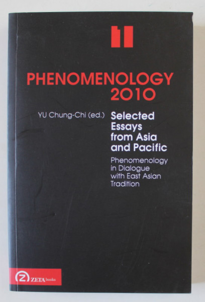 PHENOMENOLOGY 2010 , SELECTED ESSAYS FROM ASIA AND PACIFIC , edited by   YU CHUNG - CHI , APARUTA 2010