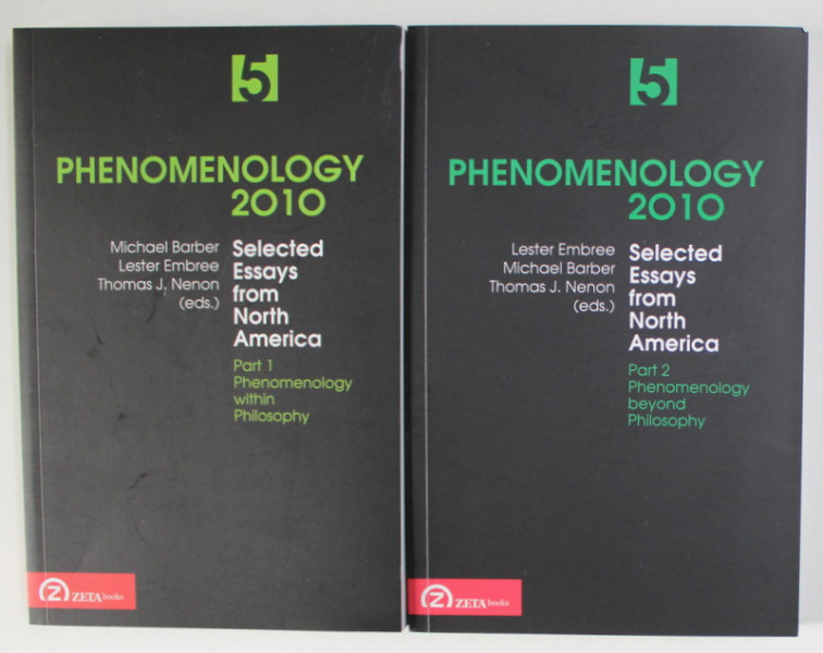 PHENOMENOLOGY 2010 , SELECTED ESSAYS FROM NORTH AMERICA , PHENOMENOLOGY WITHIN PHILOSOPHY , PARTS I - II by MICHAEL BARBER ... THOMAS J .NENON , 2010