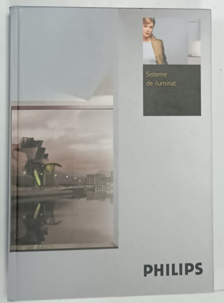PHILIPS  - SISTEME DE ILUMINAT , TEXT IN LIMBA  ROMANA , CATALOG DE PREZENTARE , ANII '2000