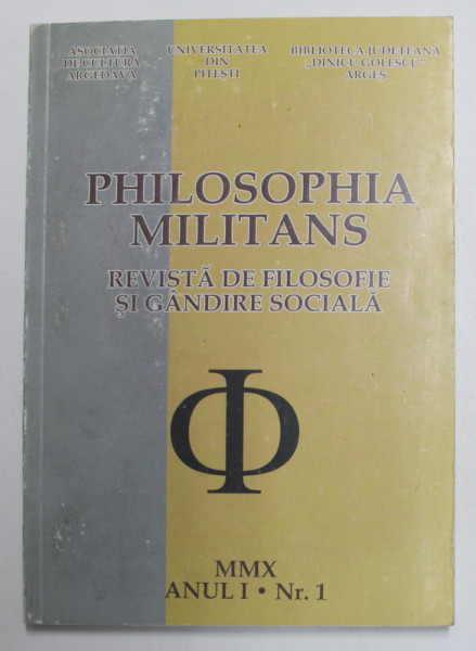 PHILOSOPHIA MILITANS - REVISTA DE FILOSOFIE SO GANDIRE SOCIALA , ANUL I , NR. 1 , 2010