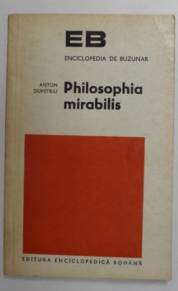 PHILOSOPHIA MIRABILIS de ANTON DUMITRIU , 1974 , DEDICATIE *