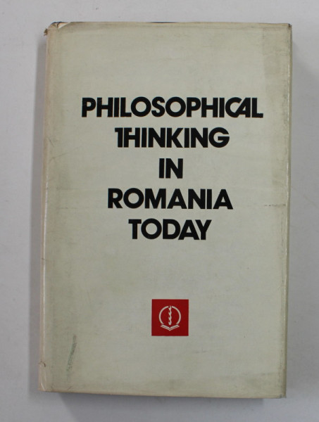 PHILOSOPHICAL THINKING IN ROMANIA TODAY - AN ANTHOLOGY , 1979