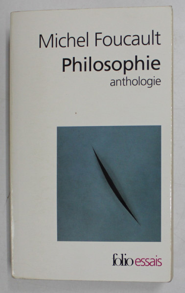 PHILOSOPHIE , ANTHOLOGIE par MICHEL FOUCAULT , 2004